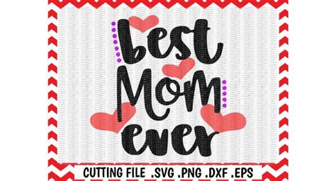 Best Mom Ever Svg Mothers Day Svg Files Cut Files Cutting Files