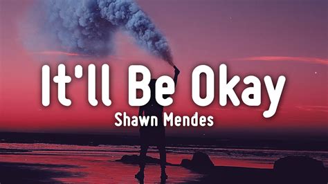 Shawn Mendes Itll Be Okay Lyrics Youtube