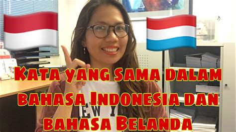 Kata Yang Sama Dalam Bahasa Belanda Dan Bahasa Indonesia Youtube