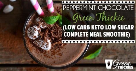 .make a creamy low carb and low sugar smoothie is absolutely perfect for when you need breakfast, lunch or even just a nourishing smoothie on the run. Peppermint Chocolate Green Thickie (Low Carb Keto Low Sugar Complete Meal Smoothie)