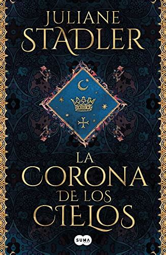 La Corona De Los Cielos Spanish Edition Ebook Stadler Juliane