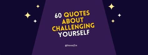 60 Quotes About Challenging Yourself Box Of Inspiration