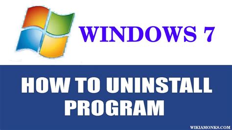 How To Properly Uninstall Windows 7 Programs Wikiamonks