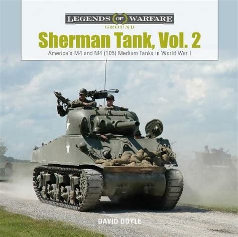 Sherman Tank Vol 2 Americas M4 And M4 105 Medium Tanks In World