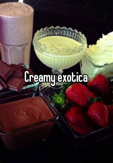 Creamy Exotica
