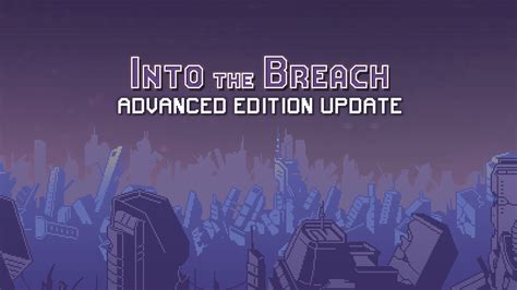 Into The Breach Into The Breach Advanced Edition Coming Soon Steam