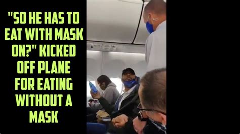 Guy Gets Kicked Off Plane Because He Took Off His Mask To Eat Youtube