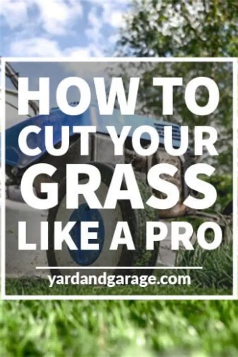 How To Mow Your Lawn Like A Professional Yard And Garage