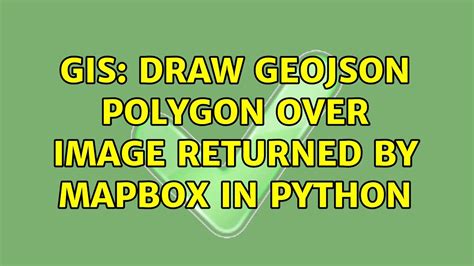GIS Draw GeoJSON Polygon Over Image Returned By Mapbox In Python YouTube