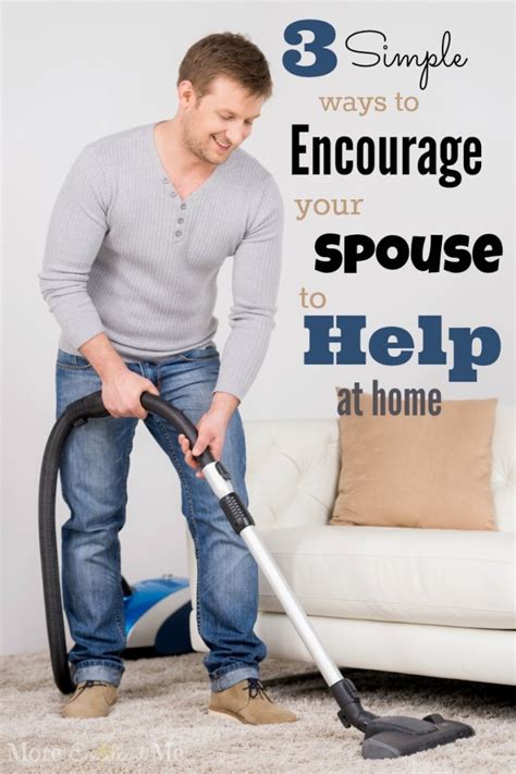 3 Simple Ways To Encourage Your Spouse To Help More Excellent Me