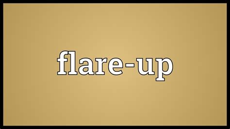 Flare Up Meaning Youtube