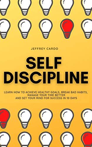 Self Discipline Learn How To Achieve Healthy Goals Break Bad Habits