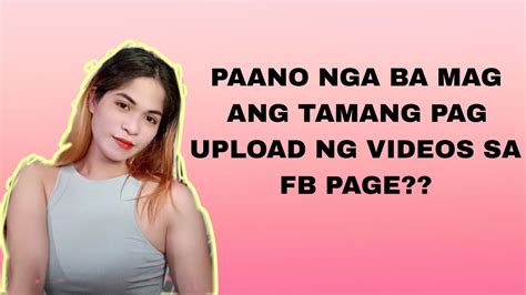 Paano Ang Tamang Pag Upload Nang Videos Sa Fb Page How To Upload A