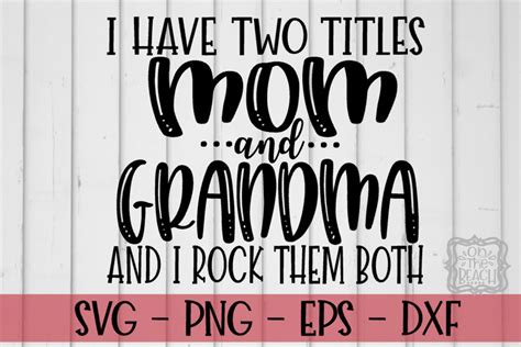I Have Two Titles Mom And Grandma And I Rock Them Both Svg 179247 Svgs Design Bundles