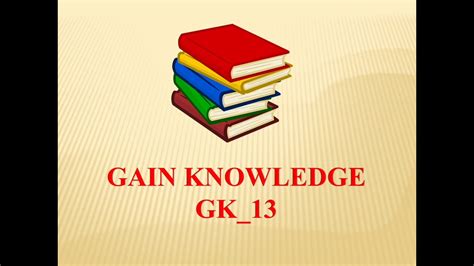 Gain Knowledge Gk 13 Youtube
