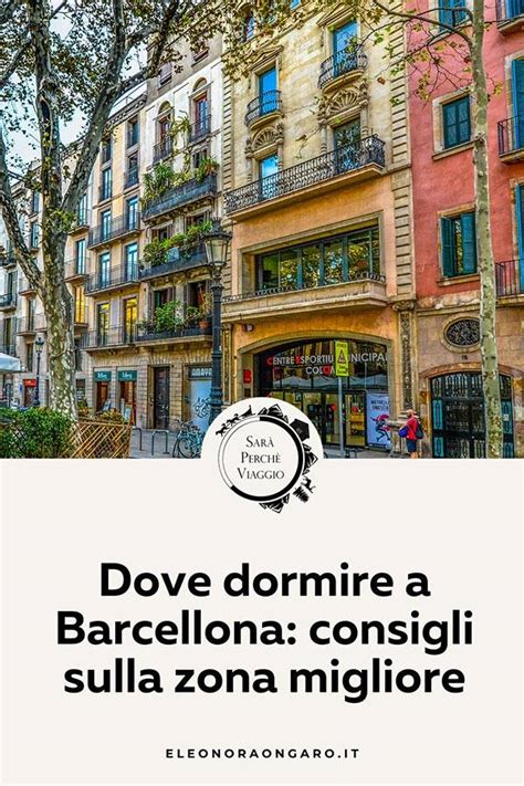 Dove Dormire A Barcellona Consigli Sulla Zona Migliore Sar Perch