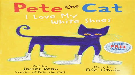 Pete The Cat I Love My White Shoes Youtube