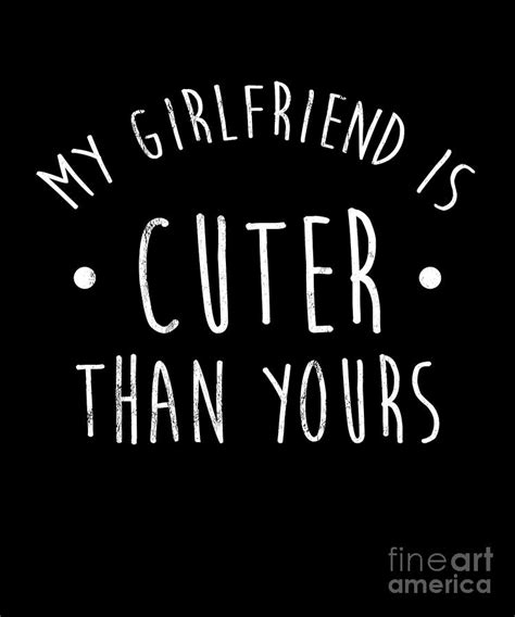My Girlfriend Is Cuter Than Yours T Drawing By Noirty Designs Pixels