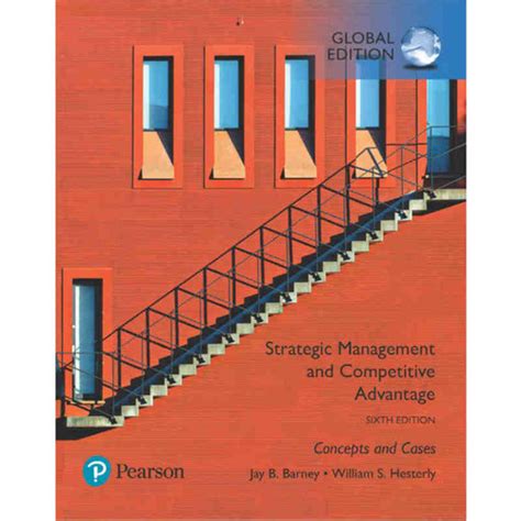 Strategic Management And Competitive Advantage Concepts And Cases 6th