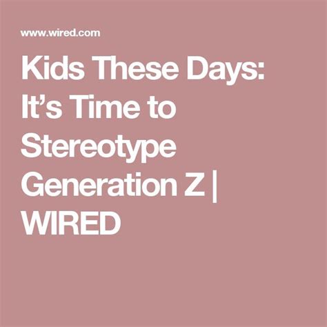 Kids These Days Its Time To Stereotype Generation Z Generation Z