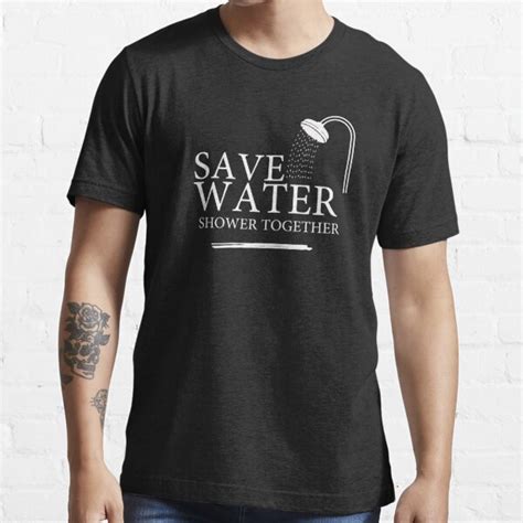 Funny Save Water Shower Together T Shirt For Sale By Crystakim Redbubble Shower Together T