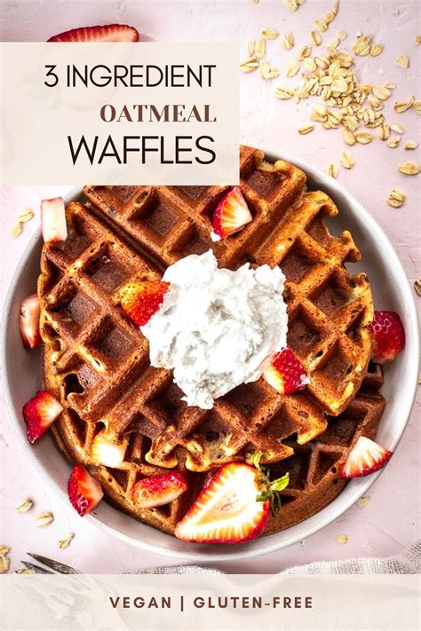 3 Ingredient Oatmeal Waffles Vegan Gluten Free Artofit