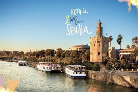 Ruta De Dos Días En Sevilla El Mejor Itinerario Para Un Fin De Semana