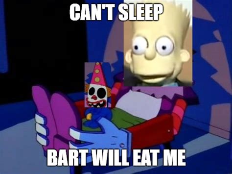 Cant Sleep Bart Will Eat Me The Simpsons Know Your Meme