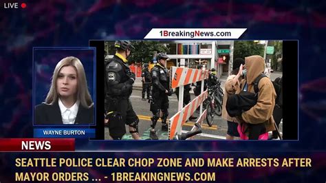 seattle police clear chop zone and make arrests after mayor orders