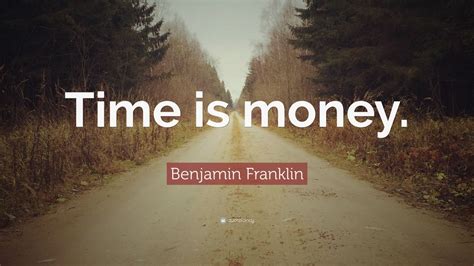 Intraday data delayed at least 15 minutes or per exchange requirements. Benjamin Franklin Quote: "Time is money." (12 wallpapers) - Quotefancy