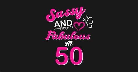 Funny 50th birthday sayings, group 4. 50th Birthday Gift Sassy & Fabulous 50 Year Old Funny ...