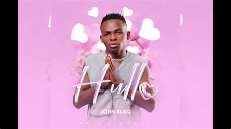 John blaq is a ugandan hip hop and afrobeat artist. John Blaq - Hullo (official Audio) - YouTube