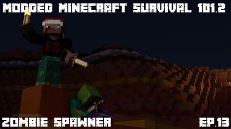 Minecraft Modded Survival 1012 Ep013 The Zombie Spawner Youtube