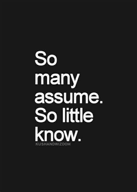 So Many Assume Assuming Quotes Inspirational Quotes Pictures