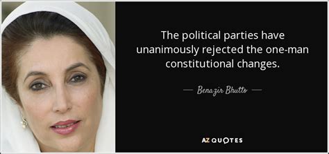Benazir Bhutto Quote The Political Parties Have Unanimously Rejected