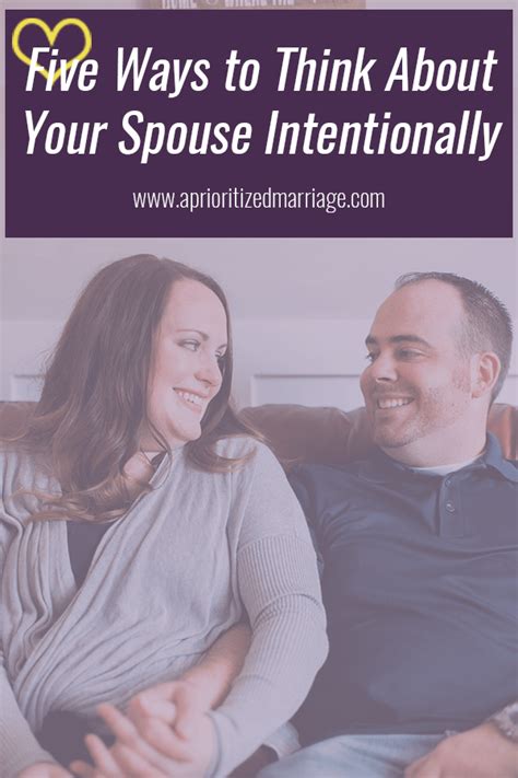 Five Ways To Be More Intentional With Your Thought Toward Your Spouse A Prioritized Marriage