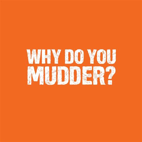 why i mudder there are so many reasons to mudder what s your reason share them with us in