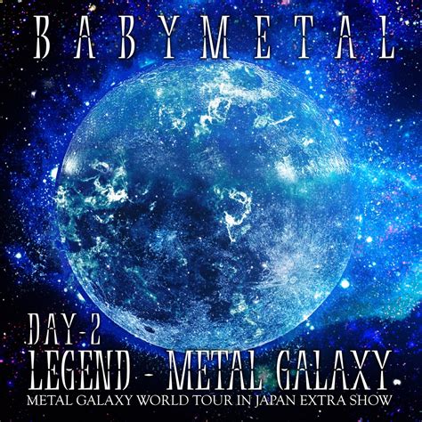 Babymetal Legend Metal Galaxy Day 2 Metal Galaxy World Tour In