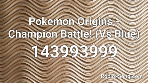 Pokemon Origins Champion Battle Vs Blue Roblox Id Roblox Music Codes