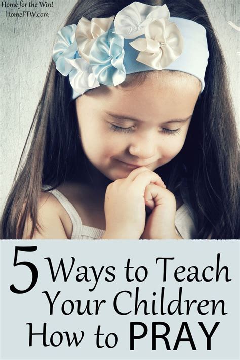 5 Ways To Teach Your Child How To Pray Kids Faith Teaching Kids Pray