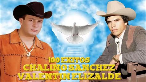100 Exitos De Chalino Sanchez Y Valentin Elizalde Youtube
