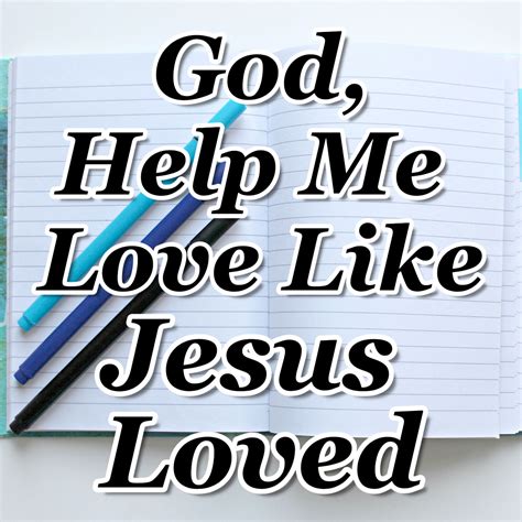 Day 13 God Help Me Love Like Jesus Loved Counting My Blessings