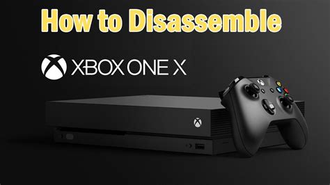 How To Disassemble A Xbox One X Youtube