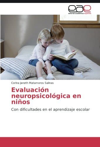 Fastsimpspirin Evaluacion Neuropsicologica En Ninos Libro Matamoros