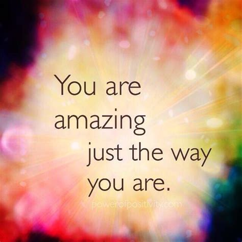 You are amazing just the way you are | Picture Quotes