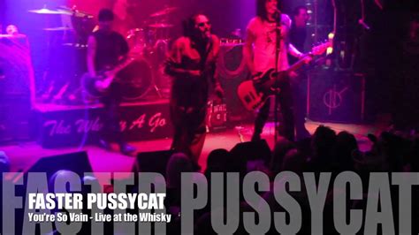 Faster Pussycat Youre So Vain Live At The Whisky A Go Go Youtube