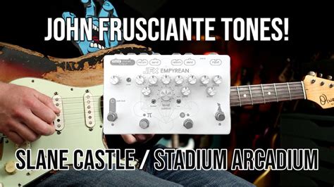 John Frusciante Slane Castle Stadium Arcadium Tones Jfx Empyrean