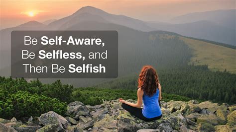Be Self Aware Be Selfless And Then Be Selfish Dr Ivan Misner®