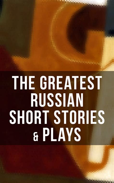 the greatest russian short stories and plays Максим Горький читать онлайн на ЛитРес