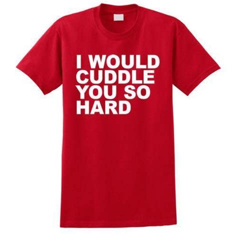 I Would Cuddle You So Hard Ebay